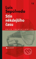 Kniha: Stín někdejšího času (Luis Sepúlveda). Garamond, 2011 Kniha: Stín někdejšího času (Luis Sepúlveda). Garamond, 2011