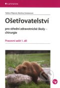 Kniha: Ošetřovatelství pro střední zdravotnické školy - chirurgie (Martina Smetanová a Taťána Filipová). Grada, 2011 Kniha: Ošetřovatelství pro střední zdravotnické školy - chirurgie (Martina Smetanová a Taťána Filipová). Grada, 2011