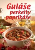 Kniha: Guláše, perkelty, paprikáše (Mária Szemesová). TOPAS, 2011 Kniha: Guláše, perkelty, paprikáše (Mária Szemesová). TOPAS, 2011