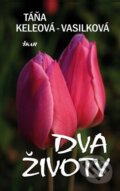Kniha: Dva životy (Táňa Keleová-Vasilková). Ikar, 2011 Kniha: Dva životy (Táňa Keleová-Vasilková). Ikar, 2011