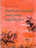 Kniha: Hontiansko-novohradské povesti, príhody a zbojnícke piesne (Ján Mäsiar). Matica slovenská, 2011 Kniha: Hontiansko-novohradské povesti, príhody a zbojnícke piesne (Ján Mäsiar). Matica slovenská, 2011