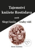 Kniha: Tajemství knížete Rostislava (Marek Osoblaha). Akcent, 2011 Kniha: Tajemství knížete Rostislava (Marek Osoblaha). Akcent, 2011