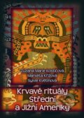 Kniha: Krvavé rituály Střední a Jižní Ameriky (Markéta Křížová, Sylvie Květinová a Zuzana Marie Kostičová). XYZ, 2011 Kniha: Krvavé rituály Střední a Jižní Ameriky (Markéta Křížová, Sylvie Květinová a Zuzana Marie Kostičová). XYZ, 2011