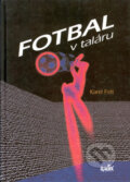 Kniha: Fotbal v taláru (Karel Felt a Martin Kézr). Radix, 2001 Kniha: Fotbal v taláru (Karel Felt a Martin Kézr). Radix, 2001