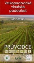 Kniha: Velkopavlovická vinařská podoblast (Jan Stávek). Radix, 2008 Kniha: Velkopavlovická vinařská podoblast (Jan Stávek). Radix, 2008