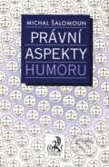 Kniha: Právní aspekty humoru (Michal Šalomoun). C. H. Beck, 2011 Kniha: Právní aspekty humoru (Michal Šalomoun). C. H. Beck, 2011