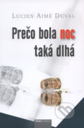 Kniha: Prečo bola noc taká dlhá (Lucien Aimé Duval), 2010 Kniha: Prečo bola noc taká dlhá (Lucien Aimé Duval), 2010