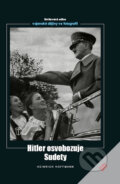 Kniha: Hitler osvobozuje Sudety (Heinrich Hoffmann). Naše vojsko CZ, 2011 Kniha: Hitler osvobozuje Sudety (Heinrich Hoffmann). Naše vojsko CZ, 2011