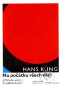 Kniha: Na počátku všech věcí (Hans Küng). Vyšehrad, 2011 Kniha: Na počátku všech věcí (Hans Küng). Vyšehrad, 2011
