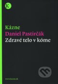 Kniha: Zdravé telo v kóme (Daniel Pastirčák). Calder, 2010 Kniha: Zdravé telo v kóme (Daniel Pastirčák). Calder, 2010