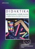 Didaktika profesního vzdělávání v širším pedagogickém kontextu - Jiří Zlámal, Univerzita J.A. Komenského Praha, 2009