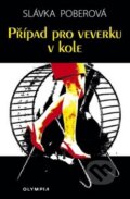 Kniha: Případ pro veverku v kole (Slávka Poberová). Olympia, 2011 Kniha: Případ pro veverku v kole (Slávka Poberová). Olympia, 2011