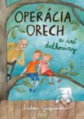 Kniha: Operácia Orech a iné dedkoviny (Andrea Gregušová). Slovart, 2011 Kniha: Operácia Orech a iné dedkoviny (Andrea Gregušová). Slovart, 2011