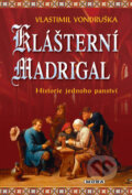 Kniha: Klášterní madrigal (Vlastimil Vondruška). Moba, 2011 Kniha: Klášterní madrigal (Vlastimil Vondruška). Moba, 2011