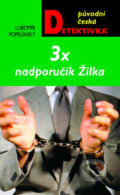 Kniha: 3 x nadporučík Žilka (Lubomír Popelínský). Moba, 2011 Kniha: 3 x nadporučík Žilka (Lubomír Popelínský). Moba, 2011