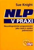 Kniha: NLP v praxi (Sue Knight). Management Press, 2011 Kniha: NLP v praxi (Sue Knight). Management Press, 2011
