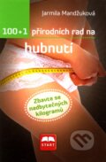 Kniha: 100 + 1 přírodních rad na hubnutí (Jarmila Mandžuková). Start, 2011 Kniha: 100 + 1 přírodních rad na hubnutí (Jarmila Mandžuková). Start, 2011
