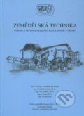 Zemědělská technika - František Kumhála a kol., Česká zemědělská univerzita v Praze, 2007