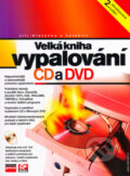 Velká kniha vypalování CD a DVD - Jiří Hlavenka a kol., 2005