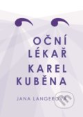 Kniha: Oční lékař Karel Kuběna (Jana Langerová). Martin Leschinger-FLÉTNA, 2021 Kniha: Oční lékař Karel Kuběna (Jana Langerová). Martin Leschinger-FLÉTNA, 2021