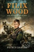 Kniha: Filix Wood: Noc krvelačných psů (Petrus Dahlin). King Cool, 2021 Kniha: Filix Wood: Noc krvelačných psů (Petrus Dahlin). King Cool, 2021