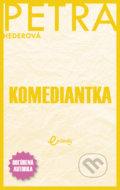 Kniha: Komediantka (Petra Hederová). MAFRA Slovakia, 2021 Kniha: Komediantka (Petra Hederová). MAFRA Slovakia, 2021