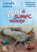 Kniha: Proč si sumec nehraje? (Zdeněk Hanka). Triton, 2020 Kniha: Proč si sumec nehraje? (Zdeněk Hanka). Triton, 2020