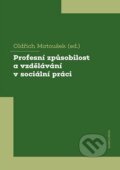 Kniha: Profesní způsobilost a vzdělávání v sociální práci (Oldřich Matoušek). Karolinum, 2021 Kniha: Profesní způsobilost a vzdělávání v sociální práci (Oldřich Matoušek). Karolinum, 2021