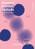 Kniha: Poslední pionieri východu (Claudiu Komartin). Vlna, 2021 Kniha: Poslední pionieri východu (Claudiu Komartin). Vlna, 2021