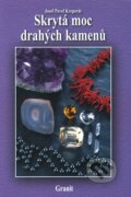 Kniha: Skrytá moc drahých kamenů (Josef Pavel Kreperát). Granit, 2011 Kniha: Skrytá moc drahých kamenů (Josef Pavel Kreperát). Granit, 2011