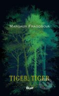 Kniha: Tiger, tiger (Marguax Fragosová), 2011 Kniha: Tiger, tiger (Marguax Fragosová), 2011