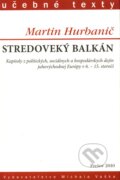 Kniha: Stredoveký Balkán (Martin Hurbanič). Vydavateľstvo Michala Vaška, 2010 Kniha: Stredoveký Balkán (Martin Hurbanič). Vydavateľstvo Michala Vaška, 2010