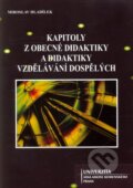 Kniha: Kapitoly z obecné didaktiky a didaktiky vzdělávání dospělých (Miroslav Hladílek). Univerzita J.A. Komenského Praha, 2009 Kniha: Kapitoly z obecné didaktiky a didaktiky vzdělávání dospělých (Miroslav Hladílek). Univerzita J.A. Komenského Praha, 2009