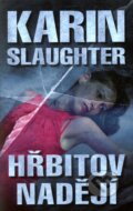 Kniha: Hřbitov nadějí (Karin Slaughter). Domino, 2011 Kniha: Hřbitov nadějí (Karin Slaughter). Domino, 2011