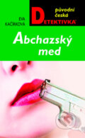 Kniha: Abchazský med (Eva Kačírková). Moba, 2011 Kniha: Abchazský med (Eva Kačírková). Moba, 2011
