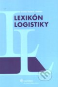 Lexikón logistiky - Kristína Viestová a kol., Wolters Kluwer (Iura Edition), 2007