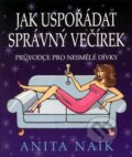 Kniha: Jak uspořádat správný večírek (Anita Naik). Pragma, 2009 Kniha: Jak uspořádat správný večírek (Anita Naik). Pragma, 2009