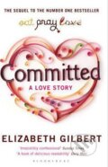 Kniha: Committed (Elizabeth Gilbert). Bloomsbury, 2011 Kniha: Committed (Elizabeth Gilbert). Bloomsbury, 2011