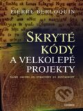 Kniha: Skryté kódy a velkolepé projekty (Pierre Berloquin). Universum, 2011 Kniha: Skryté kódy a velkolepé projekty (Pierre Berloquin). Universum, 2011