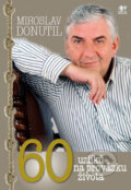Kniha: 60 uzlíků na provázku života (Miroslav Donutil), 2011 Kniha: 60 uzlíků na provázku života (Miroslav Donutil), 2011