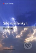 Kniha: Síla myšlenky I. (Antonie Krzemieňová). Grada, 2011 Kniha: Síla myšlenky I. (Antonie Krzemieňová). Grada, 2011