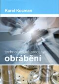 Kniha: Technologické procesy obrábění (Karel Kocman). Akademické nakladatelství CERM, 2011 Kniha: Technologické procesy obrábění (Karel Kocman). Akademické nakladatelství CERM, 2011