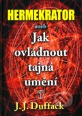 Kniha: Hermekrator (J.J. Duffack). Naše vojsko CZ, 2011 Kniha: Hermekrator (J.J. Duffack). Naše vojsko CZ, 2011