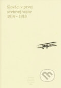 Kniha: Slováci v prvej svetovej vojne 1914 - 1918 (Dušan Kováč a Pavel Dvořák). Slovenské literárne centrum, 2011 Kniha: Slováci v prvej svetovej vojne 1914 - 1918 (Dušan Kováč a Pavel Dvořák). Slovenské literárne centrum, 2011