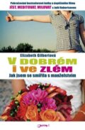 Kniha: V dobrém i ve zlém (Elizabeth Gilbert). Jota, 2011 Kniha: V dobrém i ve zlém (Elizabeth Gilbert). Jota, 2011
