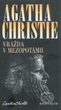 Kniha: Vražda v Mezopotámii (Agatha Christie). Knižní klub, 2011 Kniha: Vražda v Mezopotámii (Agatha Christie). Knižní klub, 2011