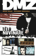 Kniha: DMZ 2: Tělo novináře (Brian Wood). BB/art, 2011 Kniha: DMZ 2: Tělo novináře (Brian Wood). BB/art, 2011