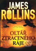 Kniha: Oltář ztraceného ráje (James Rollins). BB/art, 2011 Kniha: Oltář ztraceného ráje (James Rollins). BB/art, 2011