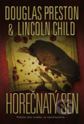 Kniha: Horečnatý sen (Douglas Preston a Lincoln Child). BB/art, 2011 Kniha: Horečnatý sen (Douglas Preston a Lincoln Child). BB/art, 2011