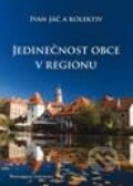 Kniha: Jedinečnost obce v regionu (Ivan Jáč a kolektív). Professional Publishing, 2011 Kniha: Jedinečnost obce v regionu (Ivan Jáč a kolektív). Professional Publishing, 2011